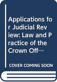Applications for Judicial Review: Law and Practice of the Crown