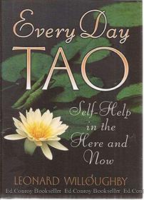 EVERY DAY TAO: SELF-HELP IN THE HERE AND NOW