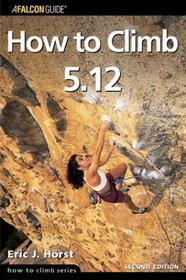 How to Climb 5.12, 2nd (How to Climb 5.12)