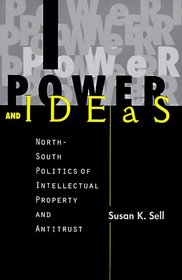 Power and Ideas: North-South Politics of Intellectual Property and Antitrust (Suny Series in Global Politics)