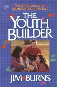 Youth Builder: Today's Resource for Relational Youth Ministry