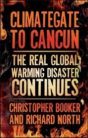 Climategate to Cancun: The Real Global Warming Disaster Continues...