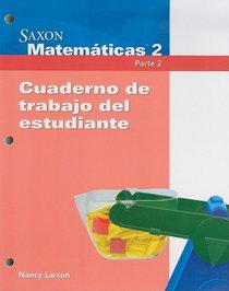 Saxon Matematicas 2 Parte 2, Cuaderno de Trabajo del Estudiante (Spanish Edition)