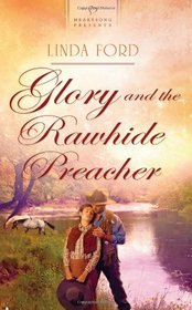 Glory and the Rawhide Preacher (Heartsong Presents, No 983)