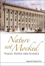 Nature Not Mocked: Places, People And Science.
