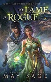 To Tame a Rogue (Age of Gold)