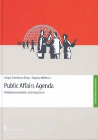 Public Affairs Agenda. Politkommunikation als Erfolgsfaktor.