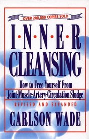 Inner Cleansing: How to Free Youself from Joint-Muscle-Artery-Circulation Sludge