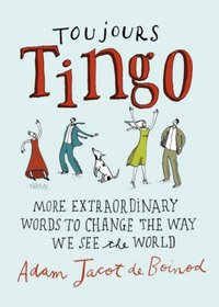 Toujours Tingo: More Extraordinary Words to Change the Way We See the World