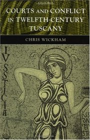 Courts and Conflict in Twelfth-Century Tuscany