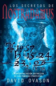 Los secretos de Nostradamus: La interpretacin definitiva de las famosas profecas (Vintage Espanol) (Spanish Edition)