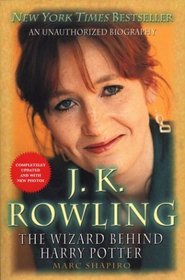 J. K. Rowling: Completely Updated : The Wizard Behind Harry Potter