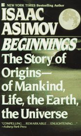 Beginnings: The Story of Origins -- of Mankind, Life, the Earth, the Universe