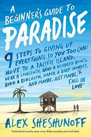 A Beginner's Guide to Paradise: 9 Steps to Giving Up Everything