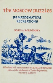 The Moscow Puzzles: Three Hundred Fifty-Nine Mathematical Recreations