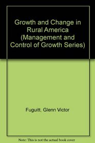 Growth and Change in Rural America (Management and Control of Growth Series)