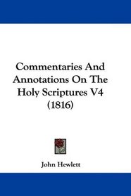 Commentaries And Annotations On The Holy Scriptures V4 (1816)