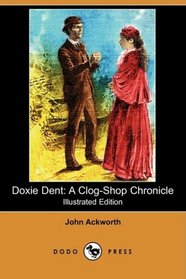 Doxie Dent: A Clog-Shop Chronicle (Illustrated Edition) (Dodo Press)