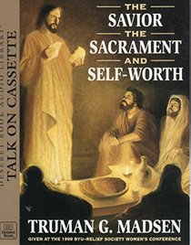 The Savior, the Sacrament and Self-Worth