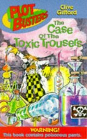 Case of the Toxic Trousers (Plotbusters S.)