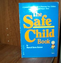 The Safe Child Book: A Commonsense Approach to Protecting Your Children from Abduction and Sexual Abuse