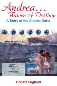 Andrea...Waves of Destiny: A Story of the Andrea Doria