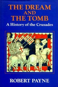 THE DREAM AND THE TOMB, a history of the crusades