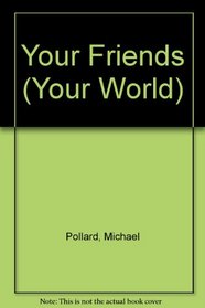 Your Friends (Your World)