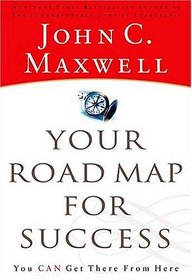 Your Road Map for Success: You Can Get There from Here