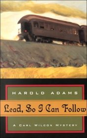Lead, So I Can Follow (Carl Wilcox Mysteries)