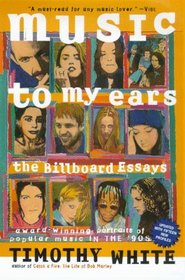 Music to My Ears: The Billboard Essays : Portraits of Popular Music in the '90s