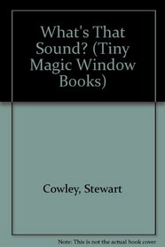 What's That Sound? (Tiny Magic Window Books)