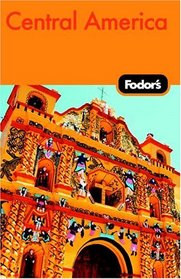 Fodor's Central America, 2nd Edition (Fodor's Gold Guides)