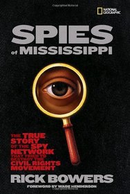 Spies of Mississippi: The True Story of the State-Run Spy Network that Tried to Destroy the Civil Rights Movement