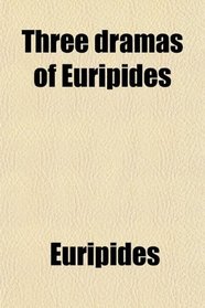 Three dramas of Euripides