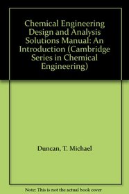 Chemical Engineering Design and Analysis Solutions Manual: An Introduction