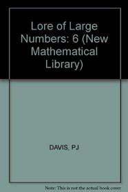The Lore of Large Numbers (New Mathematical Library)