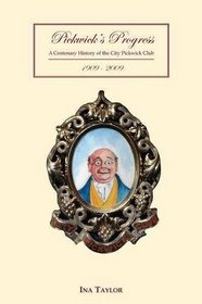 Pickwick's Progress: A Centenary History of the City Pickwick Club