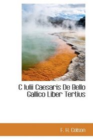 C Iulii Caesaris De Bello Gallico Liber Tertius