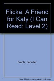 Flicka: A Friend for Katy (I Can Read Level 2)