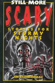 Still More Scary Stories for Stormy Nights