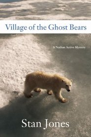 Village of the Ghost Bears (Nathan Active, Bk 4)