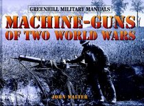 Machine-Guns of Two World Wars (Greenhill Military Manuals)