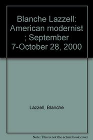 Blanche Lazzell: American modernist ; September 7-October 28, 2000