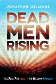 Dead Men Rising: The Death of Sin, the Rise of Grace