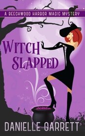 Witch Slapped: A Beechwood Harbor Magic Mystery (Beechwood Harbor Magic Mysteries) (Volume 3)