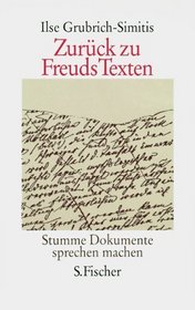 Zuruck zu Freuds Texten: Stumme Dokumente sprechen machen (German Edition)