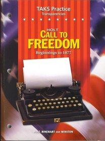 Holt Call to Freedom-Beginnings to 1877 - TAKS Practice Transparencies