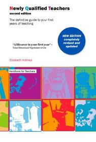 HANDBOOK FOR NEWLY QUALIFIED TEACHERS: THE DEFINITIVE GUIDE TO YOUR FIRST YEAR OF TEACHING (HANDBOOK FOR TEACHERS)