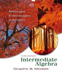 Intermediate Algebra: Graphs & Models (3rd Edition) (Bittinger Developmental Mathematics Series)